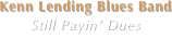 Kenn Lending Blues Band
Still Payin’ Dues
Indspilning & Mastering