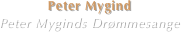 Peter Mygind
Peter Myginds Drømmesange
Mastering